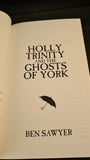Ben Sawyer - Holly Trinity and the Ghosts of York, Sixth Element, 2021, Signed First Edition