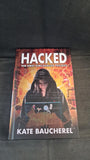 Kate Baucherel - Hacked, The First Simcavalier Trilogy, 2024, First Edition, Signed