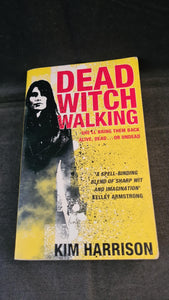 Kim Harrison - Dead Witch Walking, Harper Voyager, 2006, Paperbacks