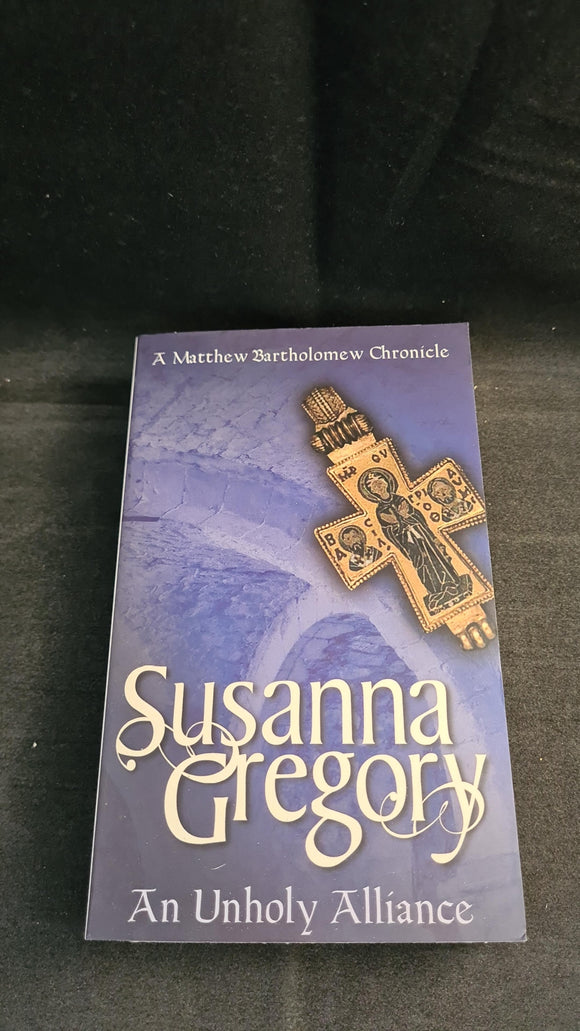Susanna Gregory - An Unholy Alliance, Timewarner Paperbacks, 2005
