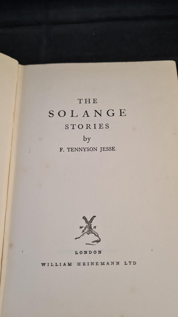 F Tennyson Jesse - The Solange Stories, William Heinemann, 1931, First Edition