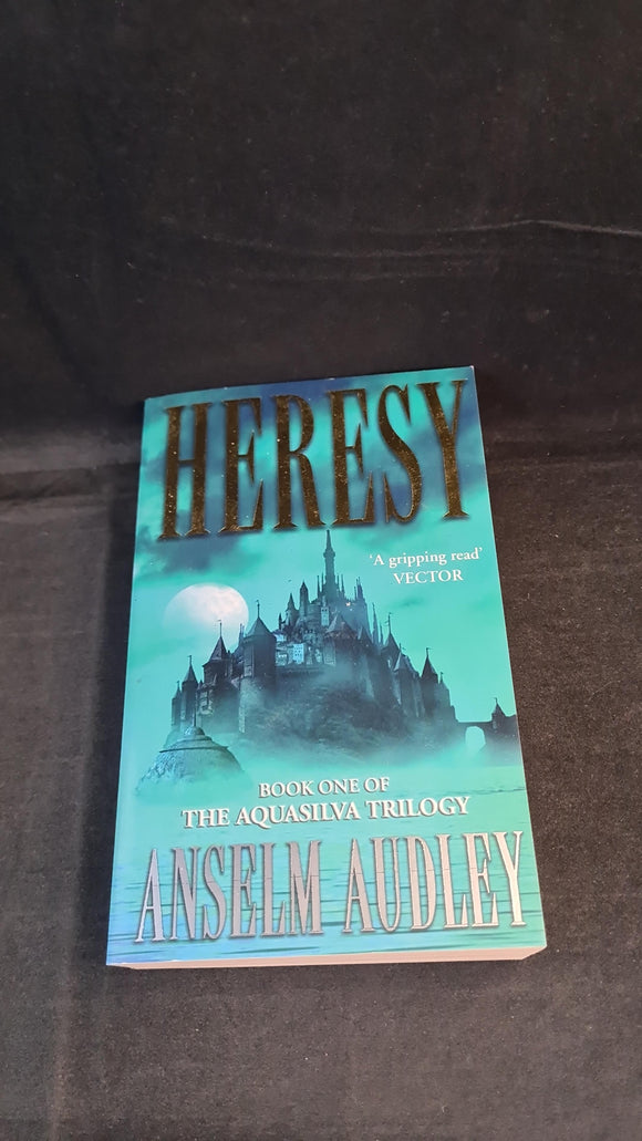 Anselm Audley - Heresy, Book 1 of The Aquasilva Trilogy, Simon & Schuster, 2002, Paperbacks