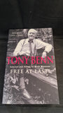 Ruth Winstone - Tony Benn, Free At Last! Hutchinson, 2002, Paperbacks
