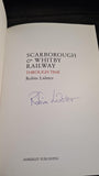 Robin Lidster - Scarborough & Whitby Railway Through Time, Amberley, 2010, Signed