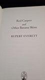 Rupert Everett - Red Carpets and other Banana Skins, Little, Brown, 2006, First GB Edition