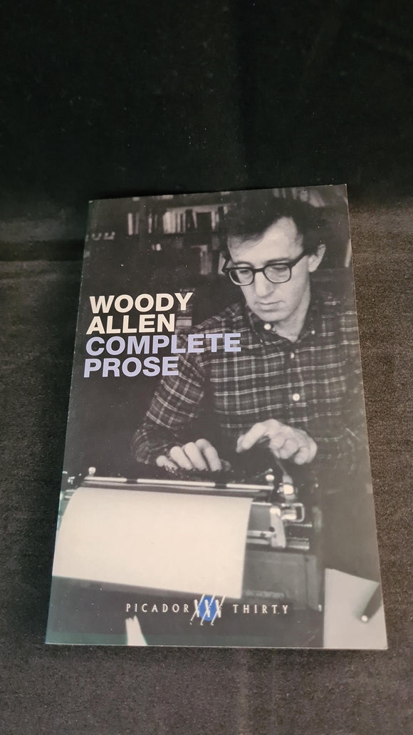 Woody Allen Complete Prose, Picador, 2002, Paperbacks