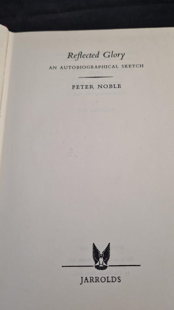Peter Noble - Reflected Glory, An autobiographical sketch, Jarrolds, 1958