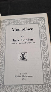 Jack London - Moon-Face, William Heinemann, 1914
