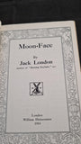 Jack London - Moon-Face, William Heinemann, 1914