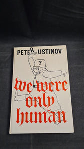 Peter Ustinov - We Were Only Human, Heinemann, 1961, First Edition
