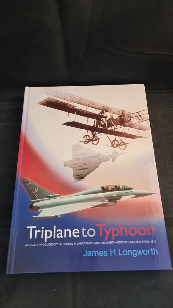 James H Longworth - Triplane to Typhoon, Lancashire County, 2006