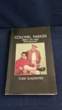 Todd Slaughter - Colonel Parker, Hero or Heel, 2022, Inscribed, Signed