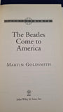 Martin Goldsmith - The Beatles come to America, John Wiley, 2004