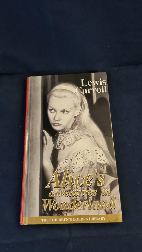 Lewis Carroll - Alice's Adventures in Wonderland, Children's Golden Library, 2003