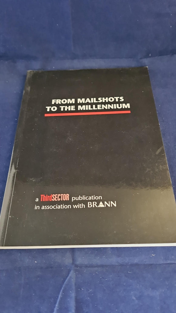 From Mailshots To The Millennium, ThirdSector Publication, 1995