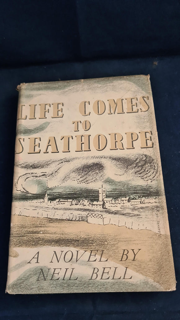 Neil Bell - Life Comes To Seathorpe, Eyre & Spottiswoode, 1946