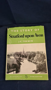 J C Trewin - The Story of Stratford-upon-Avon, Staples Press, 1950