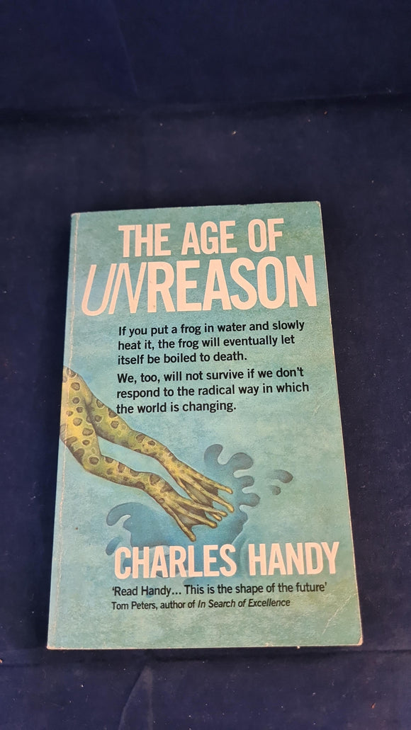 Charles Handy - The Age of Unreason, Arrow Books, 1990, Paperbacks