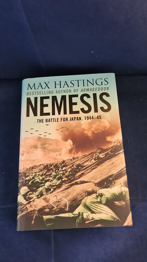 Max Hastings - Nemesis, The Battle for Japan, 1944-45, HarperCollins, 2007
