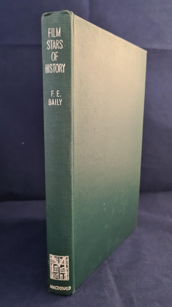 F E Baily - Film Stars of History, Macdonald & Co. no date
