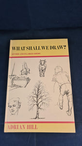 Adrian Hill - What Shall We Draw? Blandford Press, 1972