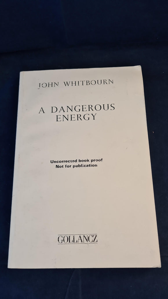 John Whitbourn - A Dangerous Energy, Victor Gollancz, 1992, Uncorrected Proof