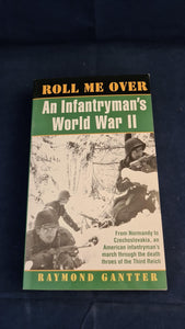 Raymond Gantter - An Infantryman's World War II, Ballantine Books, 1997, Paperbacks