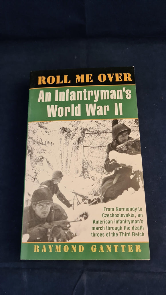 Raymond Gantter - An Infantryman's World War II, Ballantine Books, 1997, Paperbacks