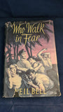 Neil Bell - Who Walk In Fear, Alvin Redman, 1953, First Edition