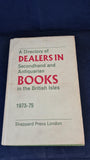 Directory of Dealers in Secondhand & Antiquarian Books in the British Isles 1973-75