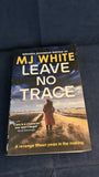 M J White - Leave No Trace, Hera Books, 2023, Paperbacks