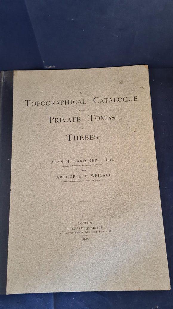 Alan Gardiner -Topographical Catalogue of the Private Tombs of Thebes, Bernard Quaritch, 1913