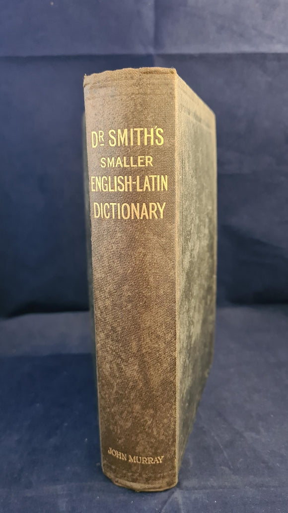 William Smith - A Smaller English-Latin Dictionary, John Murray, 1926