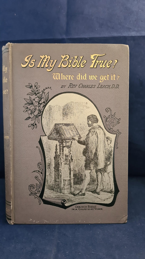 Rev. Charles Leach - Is My Bible True? Where did we get it? Morgan & Scott, no date