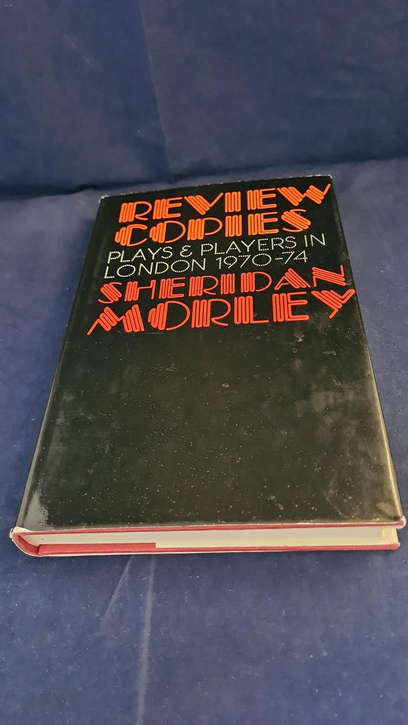 Sheridan Morley - Review Copies, Plays & Players in London 1970-74, Robson Books, 1974