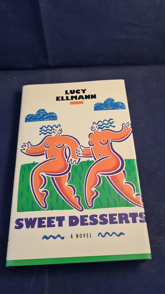 Lucy Ellmann - Sweet Desserts, Virago Press, 1988, A Novel