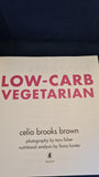 Celia Brooks Brown - Low-Carb Vegetarian, Pavilion Books, 2004, Paperbacks