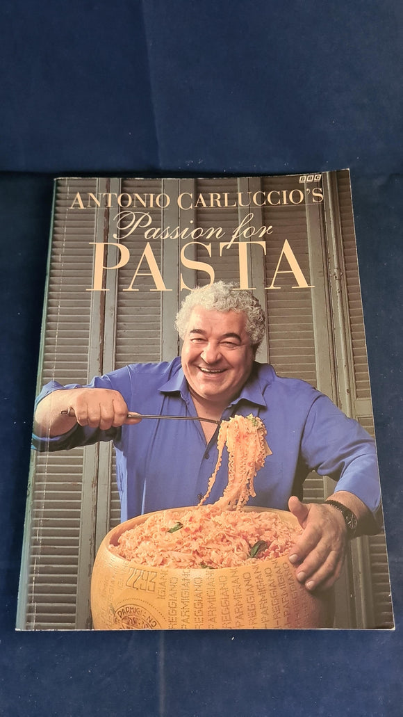 Antonio Carluccio's Passion for Pasta, BBC Books, 1995