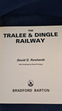David G Rowlands - The Tralee & Dingle Railway, Bradford Barton, 1977, Inscribed, Signed