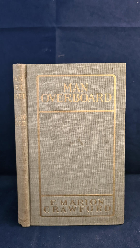 F Marion Crawford - Man Overboard! George N Morang, 1903, First Edition