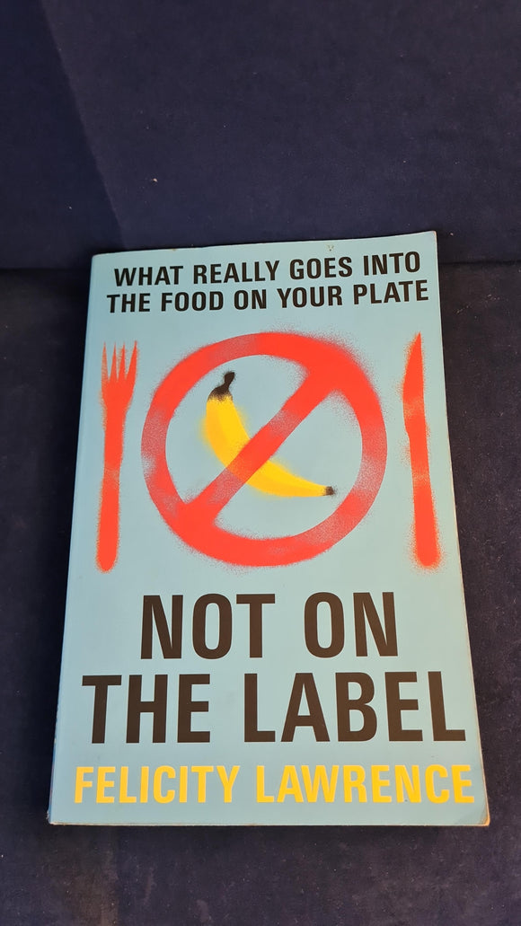 Felicity Lawrence - Not On The Label, Penguin Books, 2004, Paperbacks