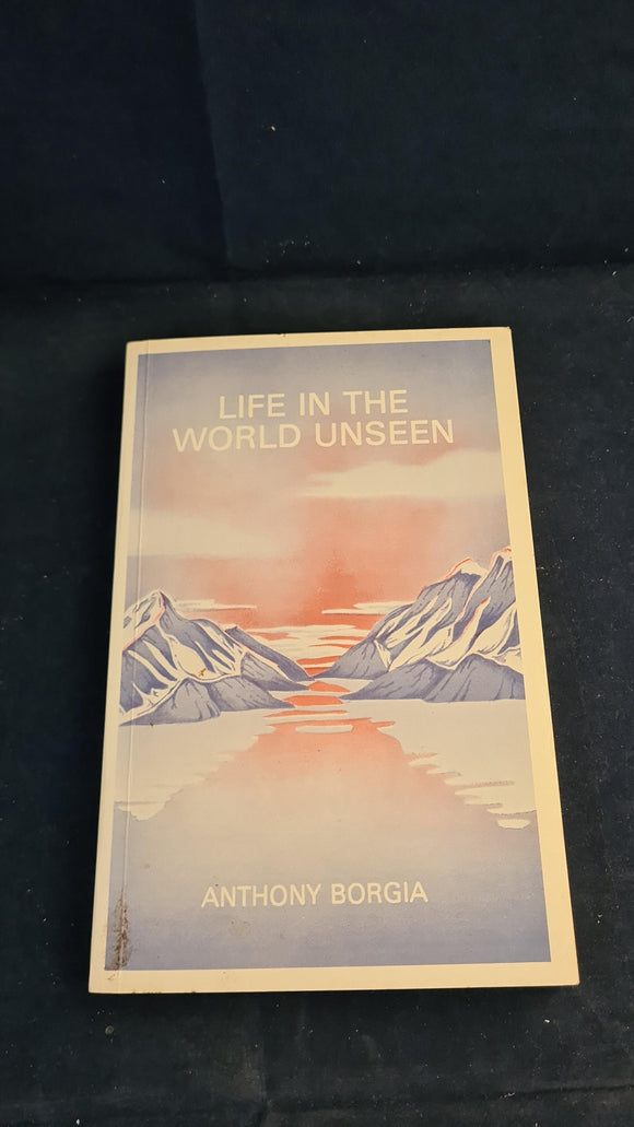 Anthony Borgia - Life In The World Unseen, Psychic Press, 1984, Inscribed, Signed