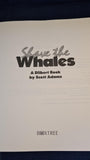 Scott Adams - Shave The Whales, Boxtree, 1995, A Dilbert Book