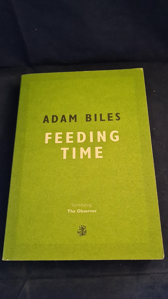 Adam Biles - Feeding Time, Galley Beggar Press, 2016, Paperbacks