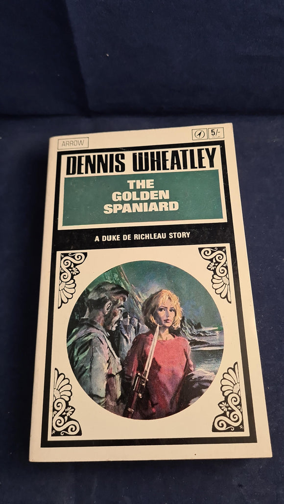 Dennis Wheatley - The Golden Spaniard, Arrow Books, 1966, Paperbacks