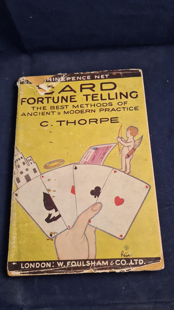 C Thorpe - Card Fortune Telling, Ancient and Modern Methods, W Foulsham, no date