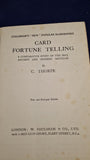 C Thorpe - Card Fortune Telling, Ancient and Modern Methods, W Foulsham, no date