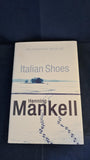 Henning Mankell - Italian Shoes, Harvill Secker, 2009