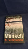Henning Mankell - An Event in Autumn, Harvill Secker, 2014, Kurt Wallander crime