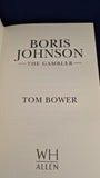 Tom Bower - Boris Johnson, The Gambler, WH Allen, 2020
